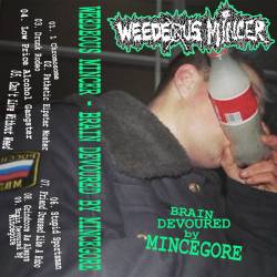 Weedeous Mincer : Brain Devoured by Mincegore Weedeous Mincer : Brain Devoured by Mincegore